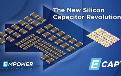 Empower Semiconductor Announces E-CAP™: The Highest Performance, Smallest Size, and Most Configurable Capacitor Technology Platform Ever!