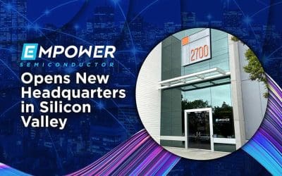 Empower Semiconductor Opens New Headquarters in Silicon Valley to Support Dramatic Growth in Customer Demand for its Groundbreaking Integrated Voltage Regulator (IVR) Technology