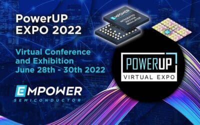 Empower Semiconductor to Showcase Innovation in Integrated Voltage Regulator and Silicon Capacitor Technologies at PowerUp Expo 2022