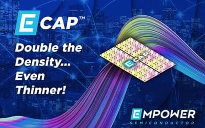 Empower Semiconductor Expands Silicon Capacitor Portfolio with Breakthroughs in Density and Performance