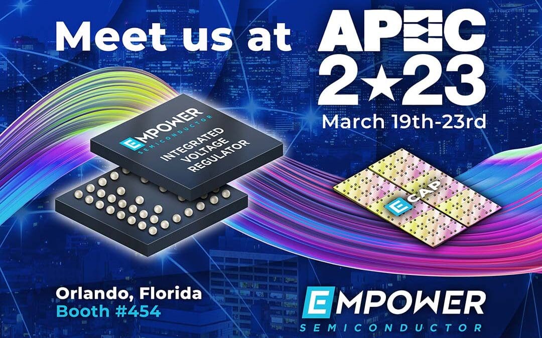 Empower Semiconductor Showcases Breakthrough Power Density and Transient Response at APEC 2023  