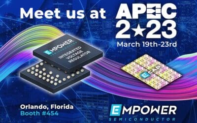 Empower Semiconductor Showcases Breakthrough Power Density and Transient Response at APEC 2023  