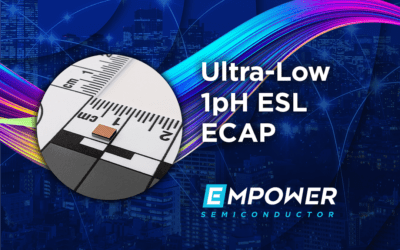 Empower’s New Ultra-low 1pH ESL Silicon Capacitor Tightens Voltage Regulation for AI Chips