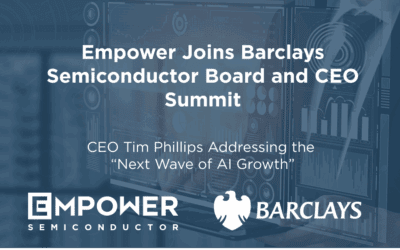 Empower CEO Tim Phillips to Address the “Next Wave of AI Growth” at Barclays Semiconductor Board and CEO Summit