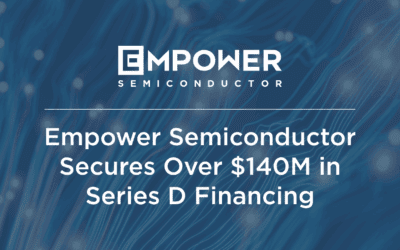 Empower Semiconductor Secures Over $140M in Series D Financing